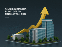Analisis Kinerja BUMD dalam Tingkatkan PAD