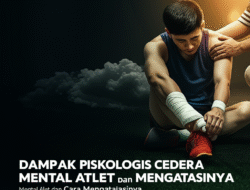 Dampak Psikologis Cedera terhadap Mental Atlet dan Cara Mengatasinya