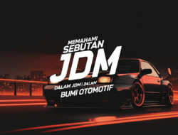 Memahami Sebutan JDM dalam Bumi Otomotif