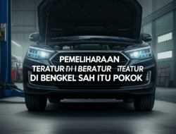 Mengapa Pemeliharaan Teratur di Bengkel Sah Itu Pokok