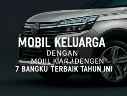 Mobil Keluarga dengan 7 Bangku Terbaik Tahun Ini