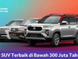 Mobil SUV Terbaik di Bawah 300 Juta Tahun Ini