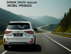 Panduan Berkendara Jarak Jauh dengan Mobil Pribadi