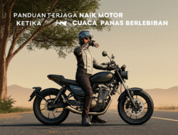 Panduan Terjaga Naik Motor Ketika Cuaca Panas Berlebihan