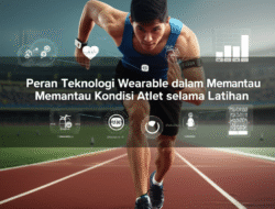Peran Teknologi Wearable dalam Memantau Kondisi Atlet selama Latihan