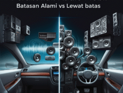 Perubahan Audio Mobil: Batasan Alami vs Lewat batas