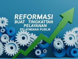 Reformasi Birokrasi buat Tingkatkan Pelayanan Publik