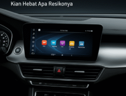 Sistem Infotainment Mobil Kian Hebat Apa Resikonya