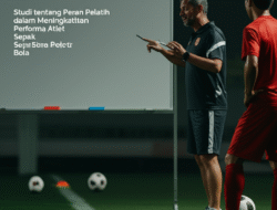 Studi Tentang Peran Pelatih dalam Meningkatkan Performa Atlet Sepak Bola