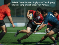 Teknik Dasar Permainan Rugby dan Taktik yang Efektif untuk Tim Pemula