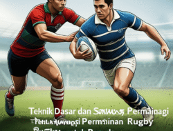 Teknik Dasar dan Strategi Permainan Rugby untuk Pemula